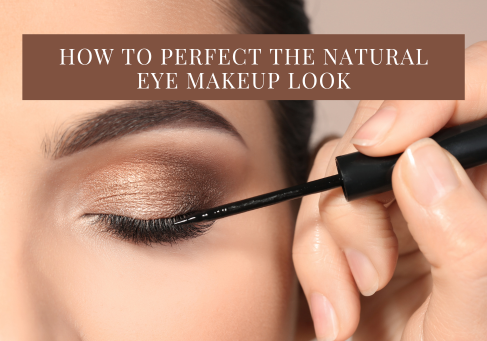 HOW TO PERFECT THE NATURAL EYE MAKEUP LOOK