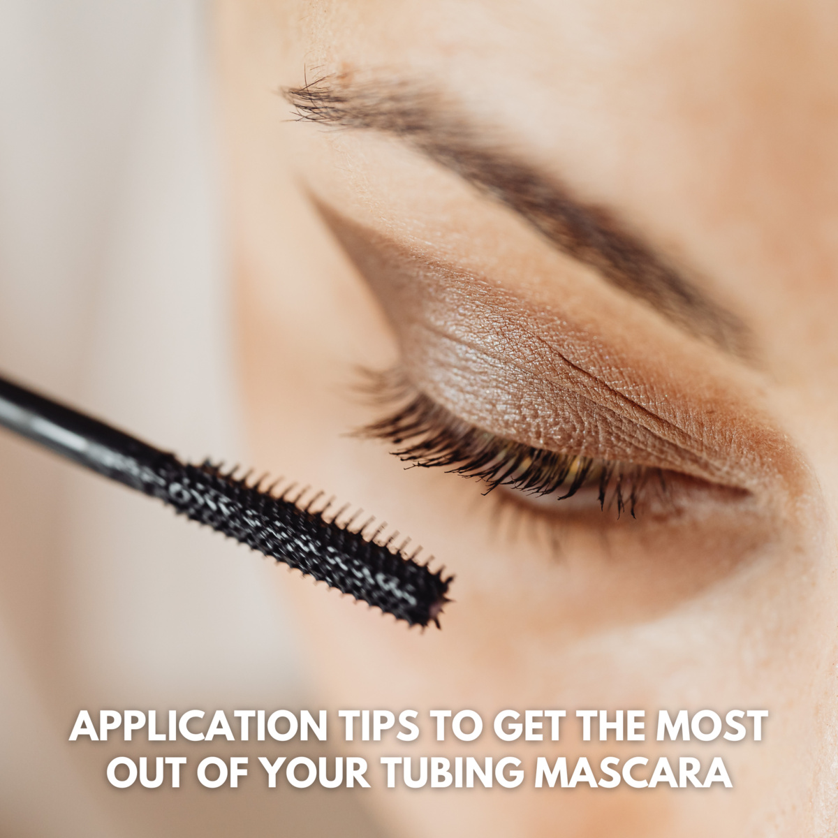 application-tips-to-get-the-most-out-of-your-tubing-mascara