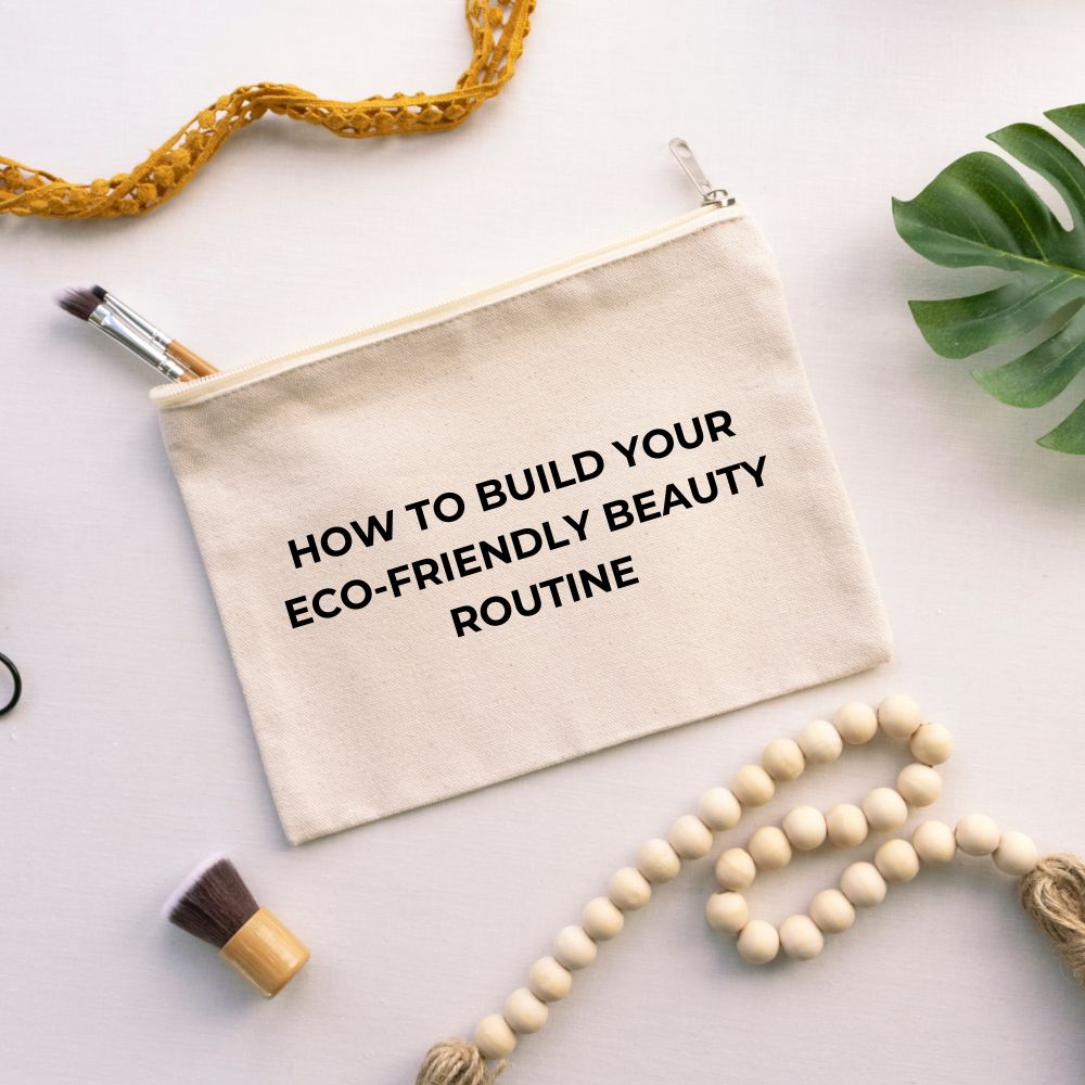 building an eco-friendly makeup routine