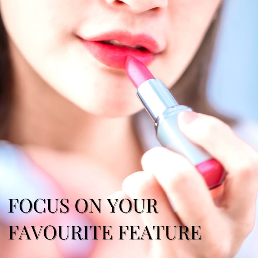 FOCUS ON YOUR FAVOURITE FEATURE