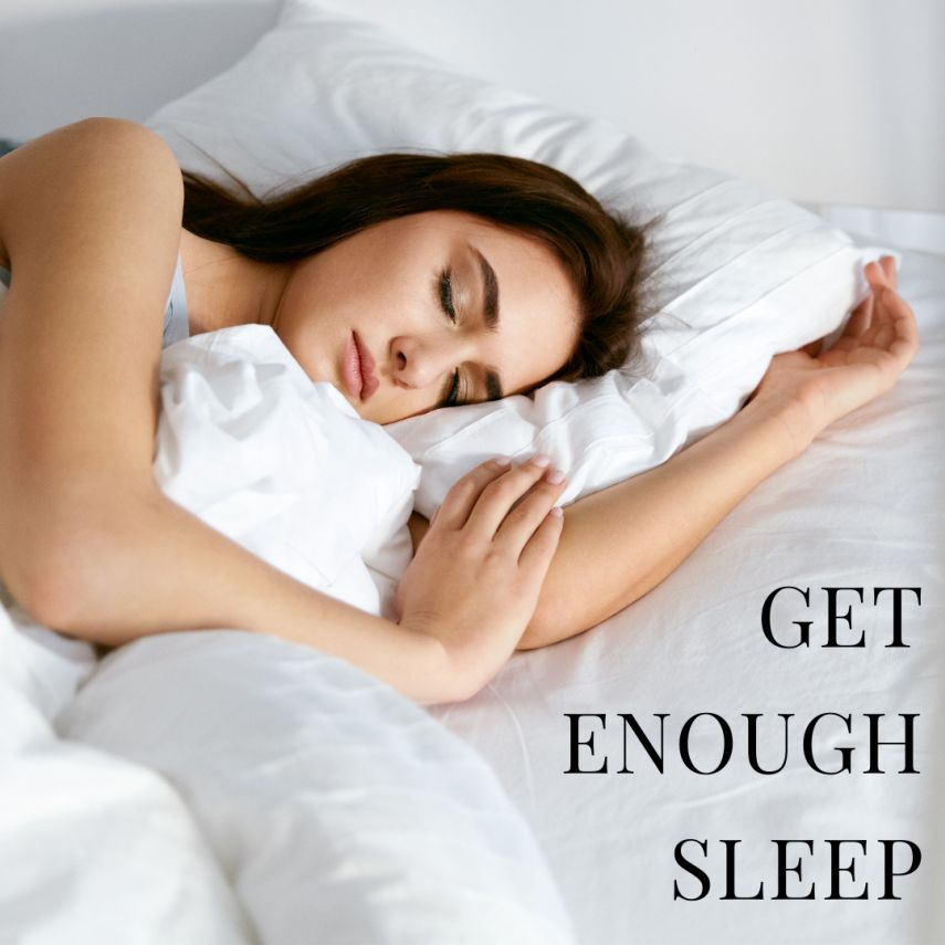 GET ENOUGH SLEEP