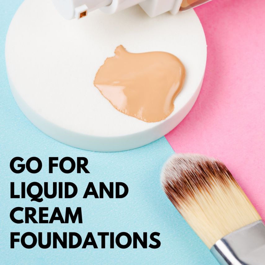 GO FOR LIQUID AND CREAM FOUNDATIONS