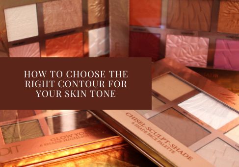 HOW TO CHOOSE THE RIGHT CONTOUR FOR YOUR SKIN TONE