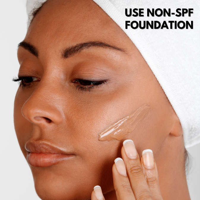 Use Non-SPF Foundation