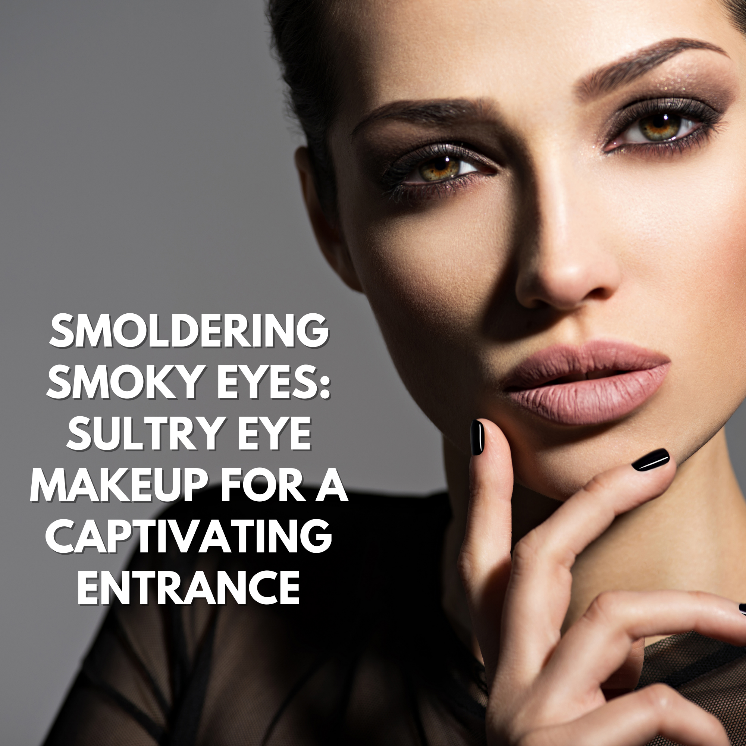 Smoldering Smoky Eyes: Sultry Eye Makeup for a Captivating Entrance