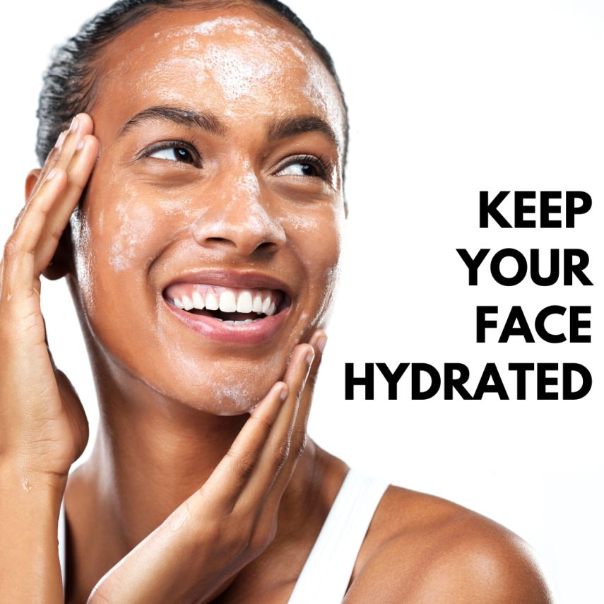 KEEP YOUR FACE HYDRATED