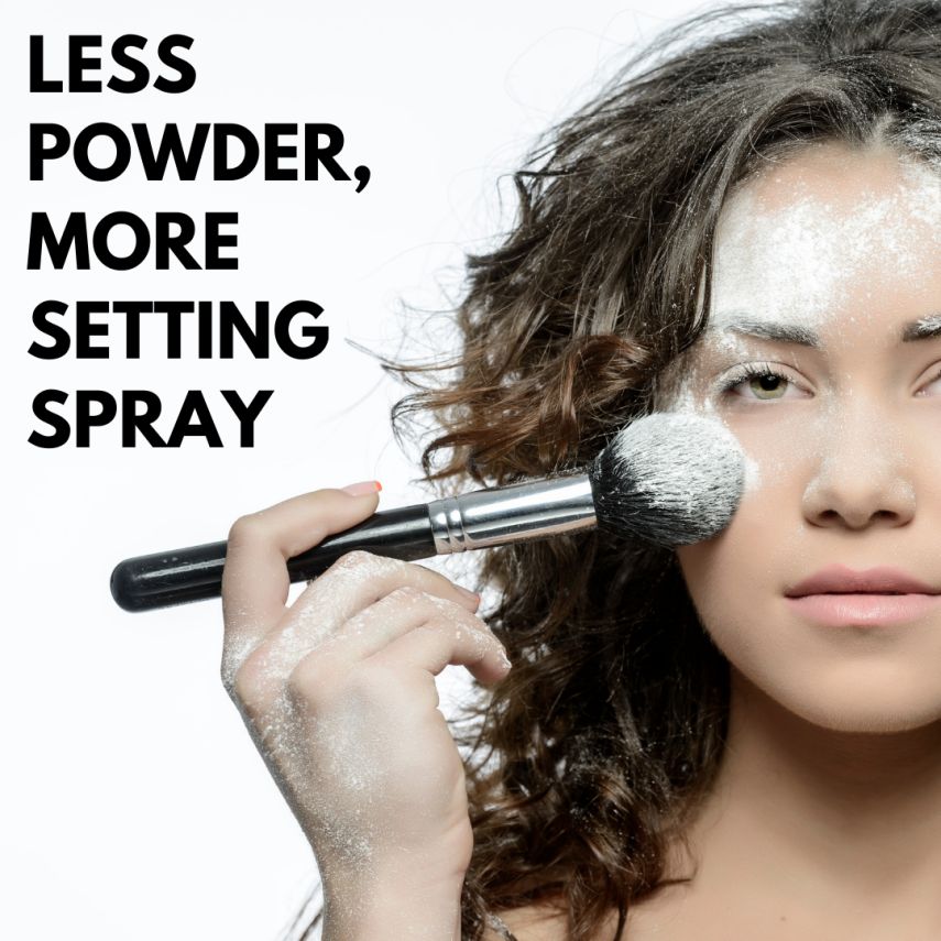 LESS POWDER, MORE SETTING SPRAY