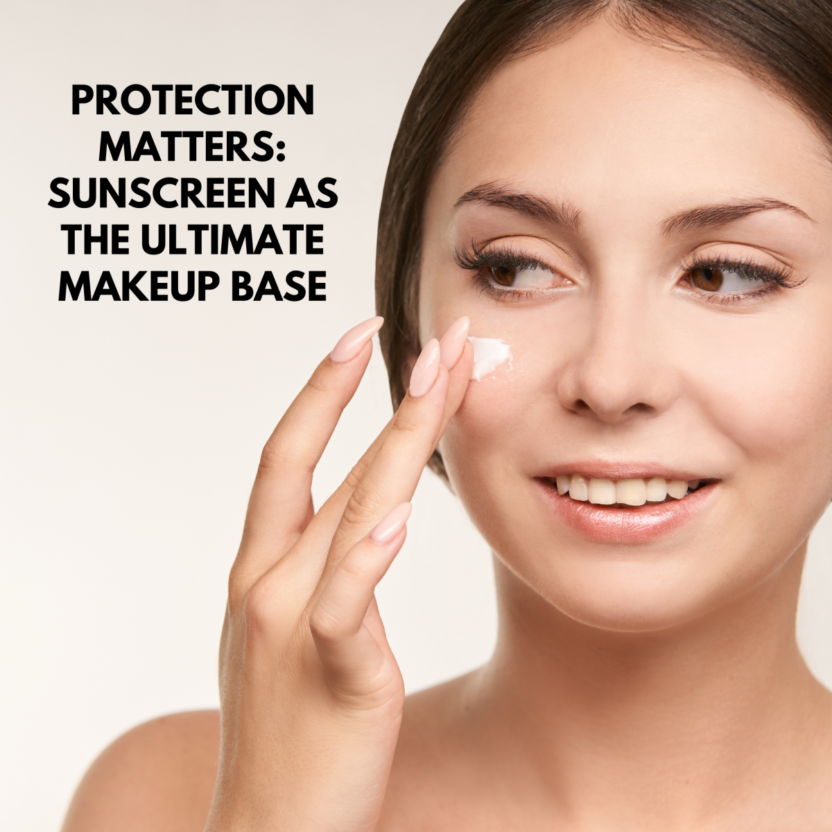 Protection Matters: Sunscreen as the Ultimate Makeup Base
