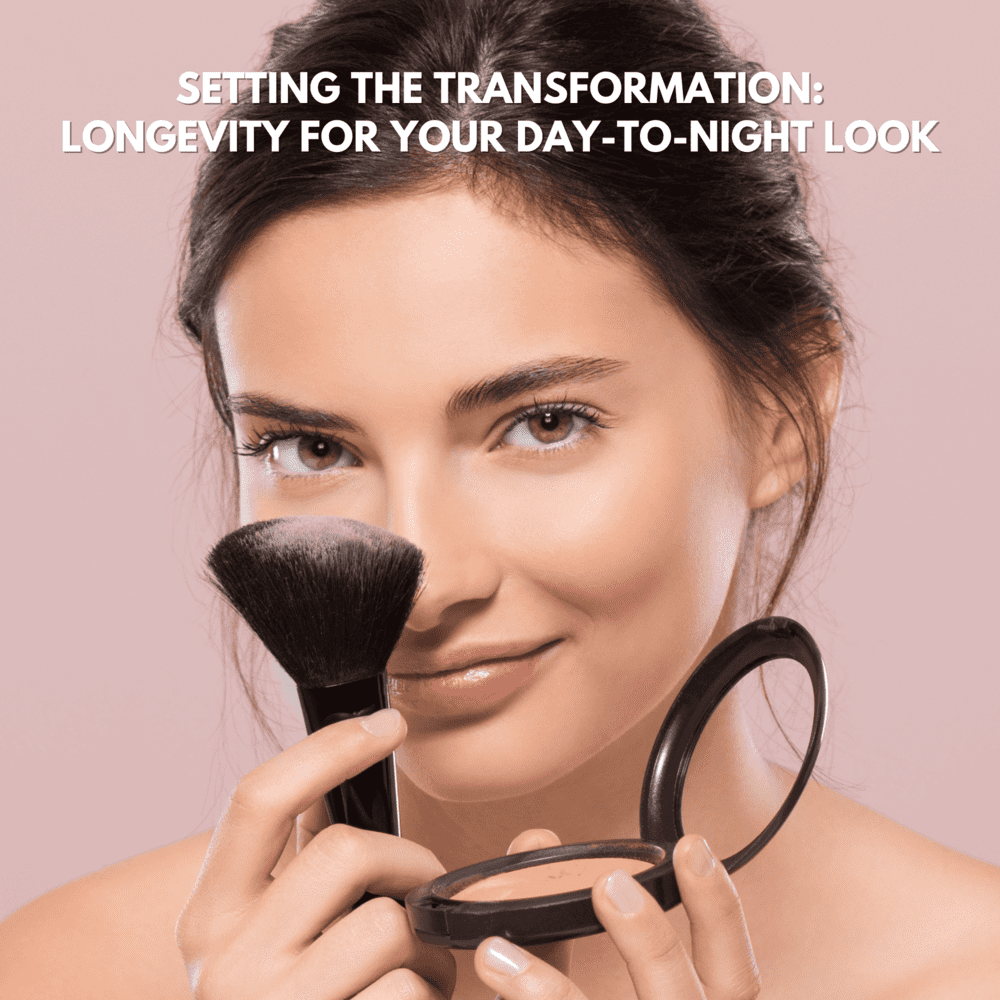 Setting the Transformation: Longevity for Your Day-to-night Look