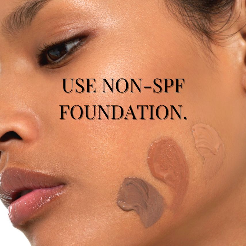 Use non-SPF foundation