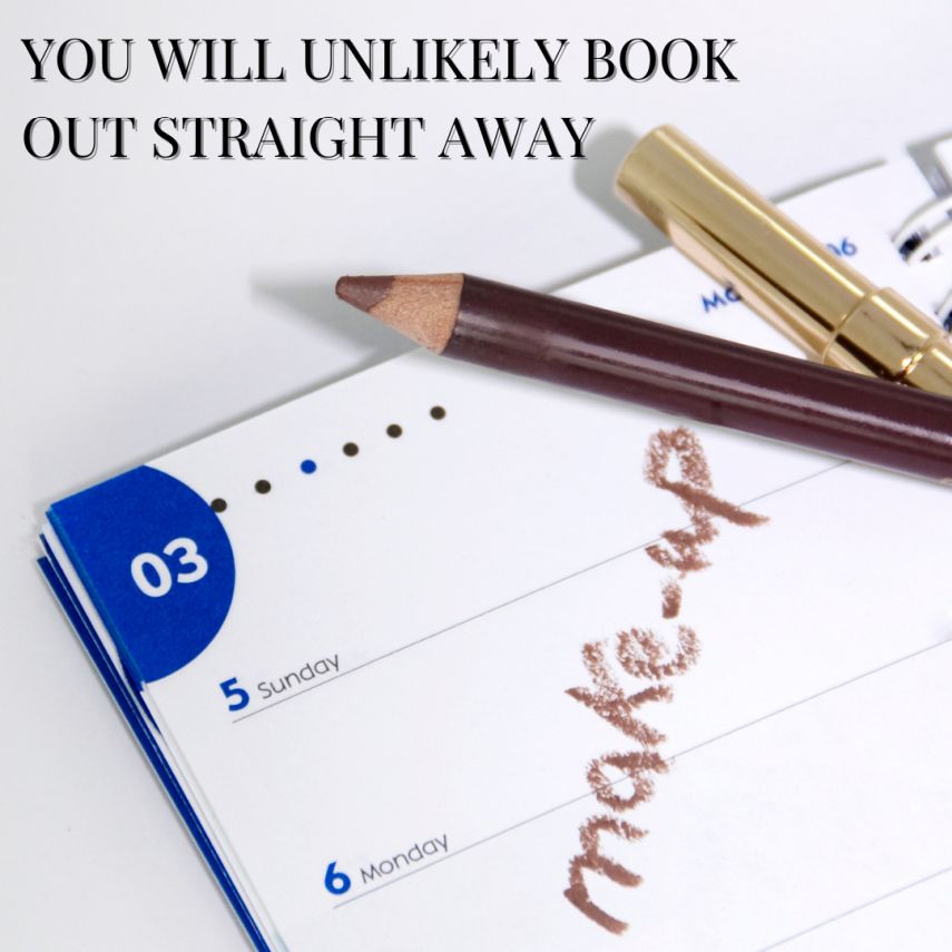 YOU WILL UNLIKELY BOOK OUT STRAIGHT AWAY