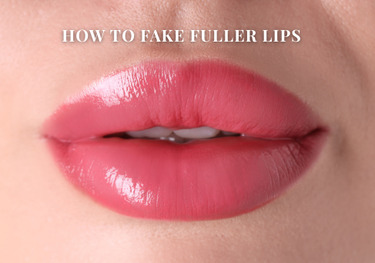 HOW TO FAKE FULLER LIPS