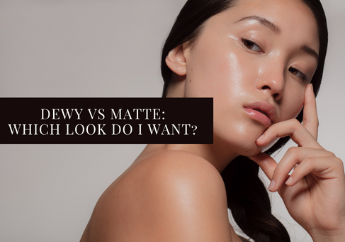 DEWY vs MATTE: Which Look Do I Want? - Modelrock