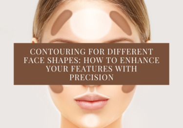 Contouring for Different Face Shapes: How to Enhance Your Features