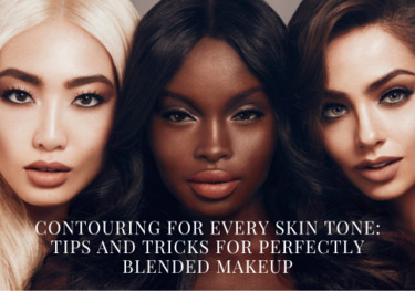 Contouring for Every Skin Tone: Tips & Tricks for Perfectly